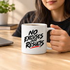 White Coffee Mug|  “No Excuses Just Results” Coffee Mug